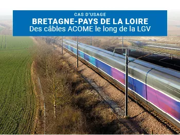 Des câbles ACOME le long de la Ligne à Grande Vitesse Bretagne-Pays de la Loire